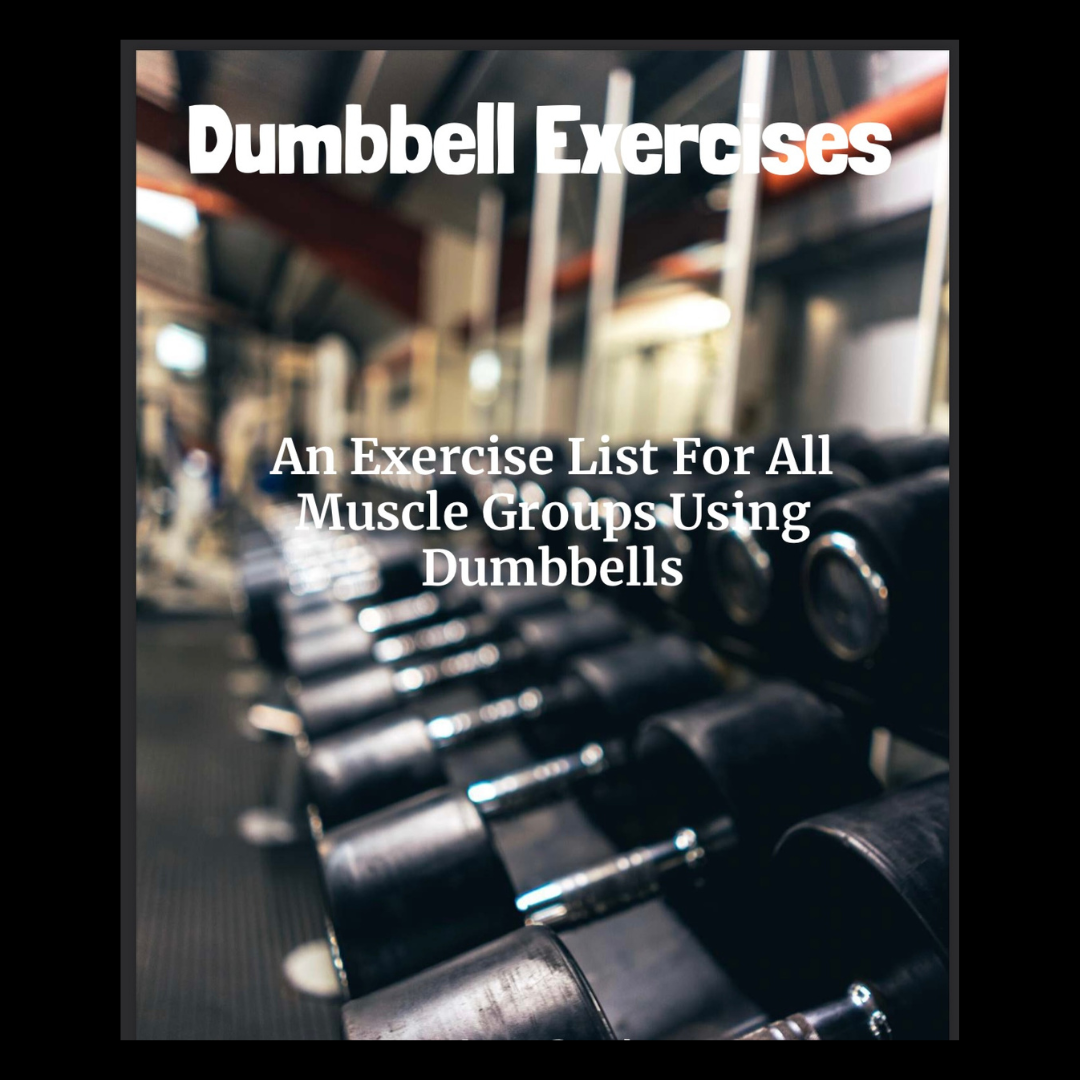 An Exercise List For All Muscle Groups Using Dumbbells